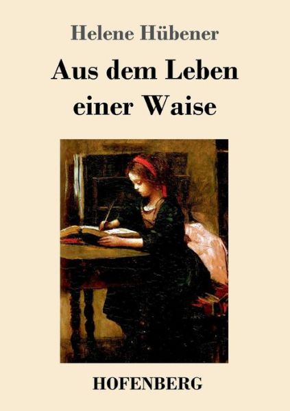 Cover for Hübener · Aus dem Leben einer Waise (Book) (2017)