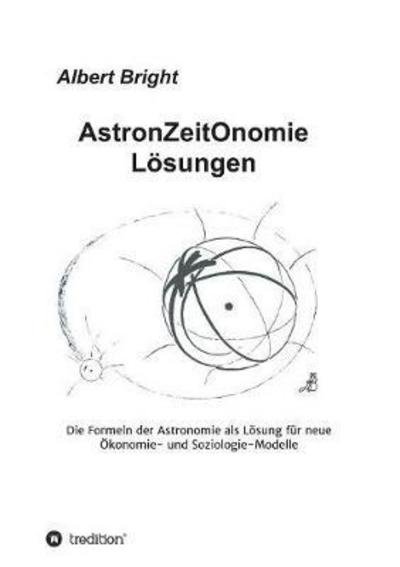 AstronZeitOnomie Lösungen - Bright - Boeken -  - 9783743901865 - 27 februari 2017