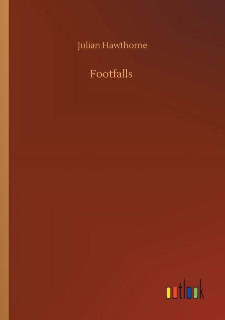 Cover for Julian Hawthorne · Footfalls (Paperback Book) (2020)