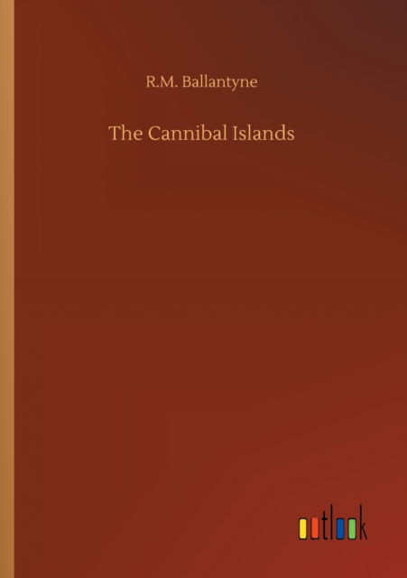 Cover for Robert Michael Ballantyne · The Cannibal Islands (Paperback Book) (2020)