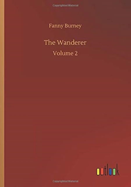 Cover for Fanny Burney · The Wanderer: Volume 2 (Taschenbuch) (2020)