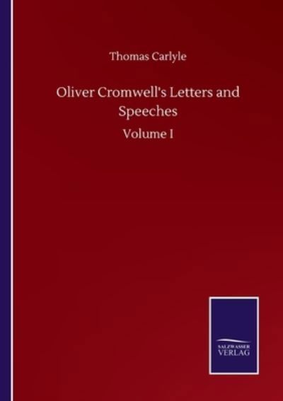 Cover for Thomas Carlyle · Oliver Cromwell's Letters and Speeches: Volume I (Pocketbok) (2020)