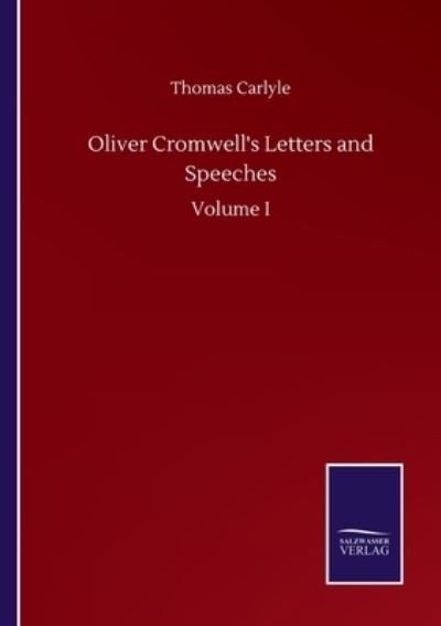 Cover for Thomas Carlyle · Oliver Cromwell's Letters and Speeches: Volume I (Paperback Book) (2020)