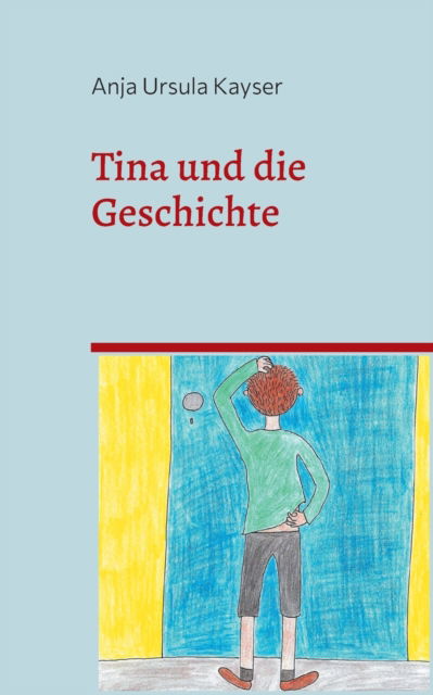 Cover for Anja Ursula Kayser · Tina und die Geschichte (Paperback Book) (2021)