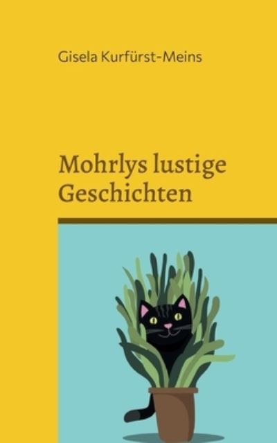 Cover for Gisela Kurfürst-Meins · Mohrlys lustige Geschichten (Paperback Book) (2021)