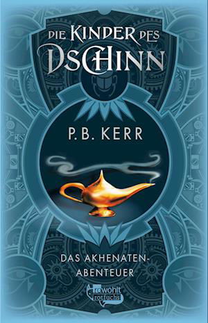Cover for P. B. Kerr · Die Kinder des Dschinn: Das Akhenaten-Abenteuer (Book) (2024)