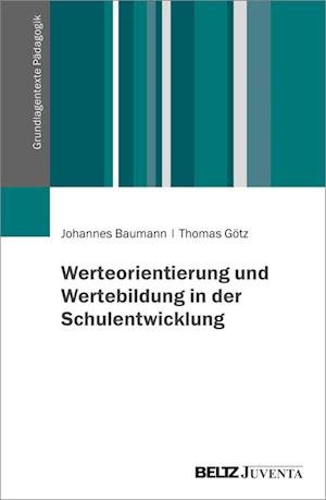 Werteorientierung Und Wertebildung In Der Schulentwicklung - Baumann, Johannes; Götz, Thomas - Books -  - 9783779977865 - 