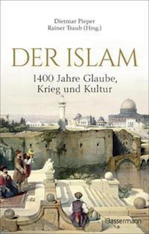 Cover for Dietmar Pieper · Der Islam: 1400 Jahre Glaube, Krieg und Kultur - (Hardcover Book) (2021)