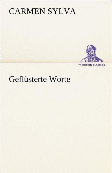 Cover for Carmen Sylva · Geflüsterte Worte (Tredition Classics) (German Edition) (Paperback Book) [German edition] (2012)