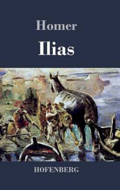 Ilias - Homer - Livros - Hofenberg - 9783843045865 - 11 de abril de 2016