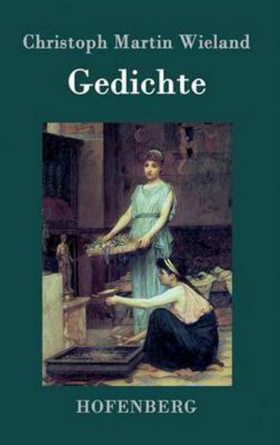 Gedichte - Christoph Martin Wieland - Books - Hofenberg - 9783843074865 - July 7, 2015