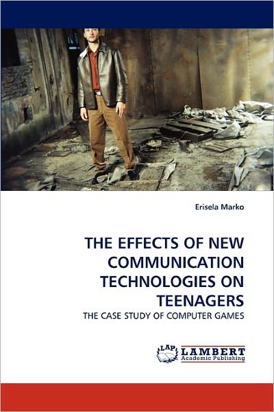 Cover for Erisela Marko · The Effects of New Communication Technologies on Teenagers: the Case Study of Computer Games (Paperback Book) (2011)