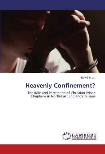 Cover for David Scott · Heavenly Confinement?: the Role and Perception of Christian Prison Chaplains in North-east England's Prisons (Taschenbuch) (2011)