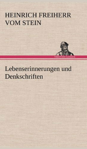 Cover for Heinrich Freiherr Vom Stein · Lebenserinnerungen Und Denkschriften (Hardcover Book) [German edition] (2012)