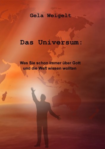 Cover for Gela Weigelt · Das Universum: Was Sie schon immer uber Gott und die Welt wissen wollten. (Pocketbok) [German edition] (2012)