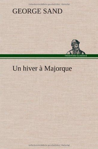 Cover for George Sand · Un Hiver Majorque (Innbunden bok) [French edition] (2012)