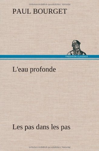 Cover for Paul Bourget · L'eau Profonde Les Pas Dans Les Pas (Hardcover Book) [French edition] (2012)