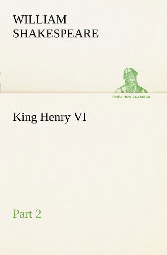 King Henry Vi, Part 2 (Tredition Classics) - William Shakespeare - Książki - tredition - 9783849168865 - 3 grudnia 2012