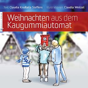 Weihnachten aus dem Kaugummiautomat - Claudia Knoßalla Steffens - Books - Neufeld Verlag - 9783862561865 - August 9, 2023