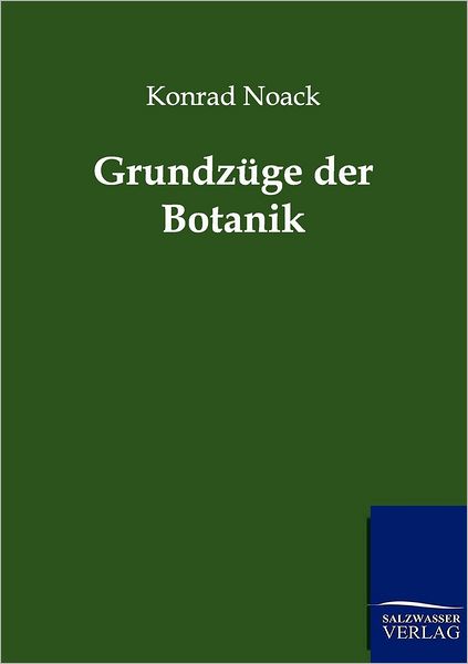 Cover for Konrad Noack · Grundzüge Der Botanik (Paperback Book) [German edition] (2011)