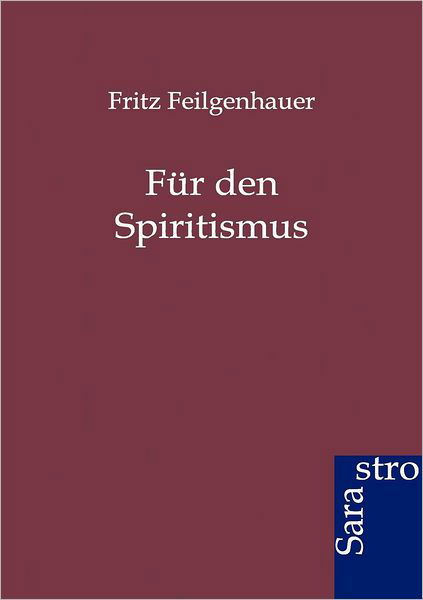 Cover for Fritz Feilgenhauer · Fur den Spiritismus (Paperback Book) [German edition] (2012)