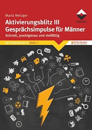 Aktivierungsblitz III Gesprächsimpulse für Männer - Maria Metzger - Bøger - Vincentz Network GmbH & C - 9783866307865 - 13. marts 2019