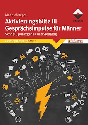 Aktivierungsblitz III Gesprächsimpulse für Männer - Maria Metzger - Books - Vincentz Network GmbH & C - 9783866307865 - March 13, 2019