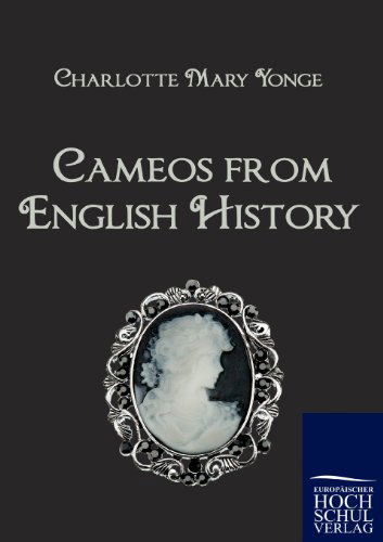 Cameos from English History - Charlotte Mary Yonge - Books - Salzwasser-Verlag im Europäischen Hochsc - 9783867412865 - May 9, 2010