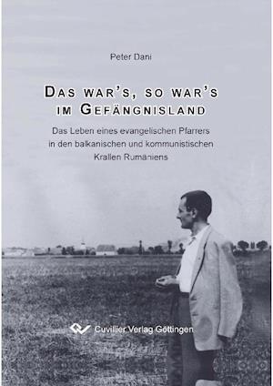Cover for Peter Dani · Das war's, so war's im Gefängnisland. Das Leben eines evangelischen Pfarrers in den balkanischen und kommunistischen Krallen Rumäniens (Paperback Book) (2011)