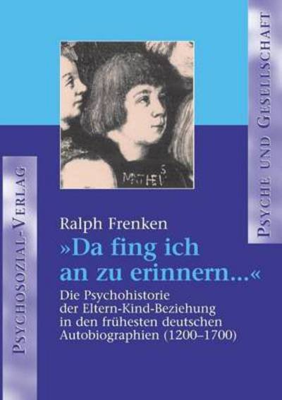 Da Fing Ich an Zu Erinnern ... - Ralph Frenken - Bücher - Psychosozial-Verlag - 9783898061865 - 1. Mai 2003