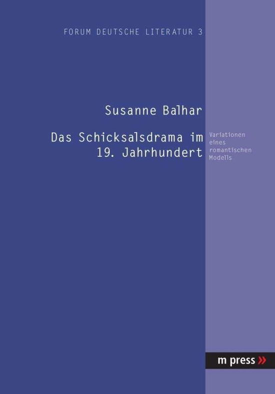 Cover for Susanne Balhar · Das Schicksalsdrama Im 19. Jahrhundert: Variationen Eines Romantischen Modells (Paperback Book) [German edition] (2004)