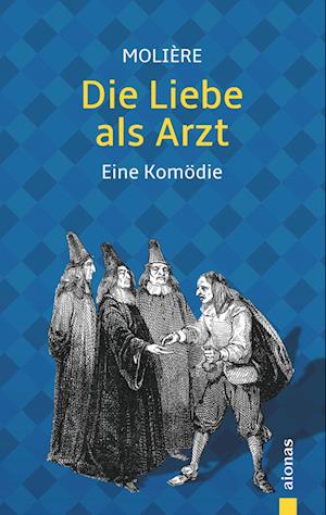 Cover for Jean-Baptiste Molière · Die Liebe als Arzt. Molière: Eine Komödie (illustrierte Ausgabe) (Paperback Book) (2018)