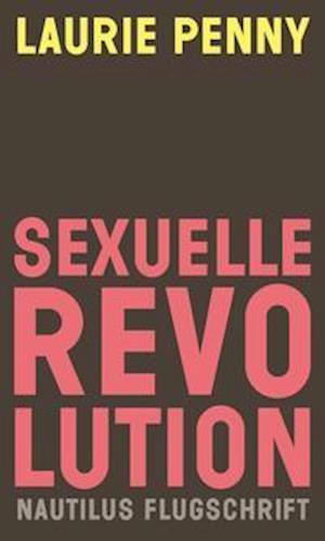 Sexuelle Revolution - Laurie Penny - Książki - Edition Nautilus - 9783960542865 - 7 marca 2022