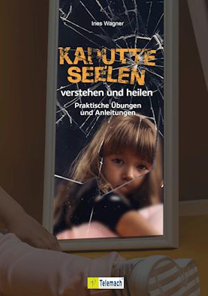 Cover for Ines Wagner · Kaputte Seelen verstehen und heilen (Book) (2024)