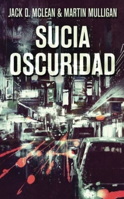 Cover for Martin D Mulligan · Sucia Oscuridad (Paperback Book) [Edicion En Rustica edition] (2021)