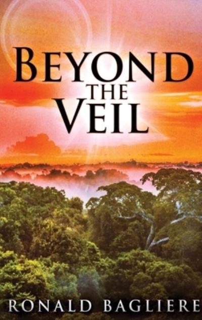 Cover for Ronald Bagliere · Beyond the Veil (Hardcover Book) (2022)