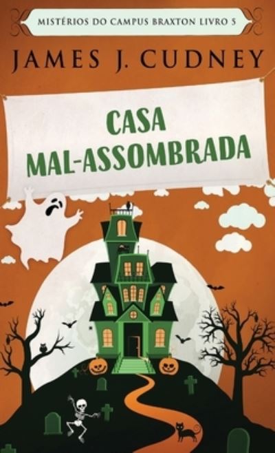 Cover for James J Cudney · Casa Mal-Assombrada (Hardcover Book) (2021)