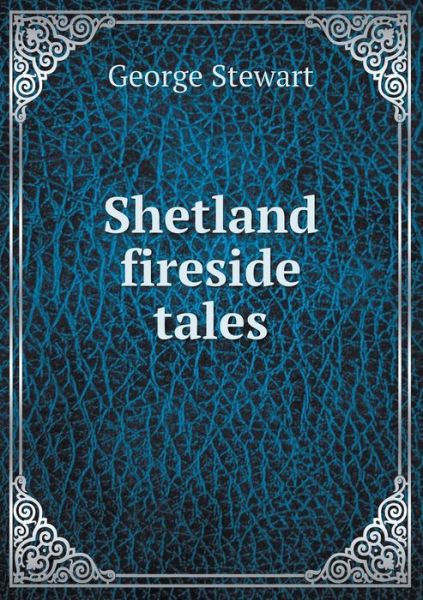 Cover for George Stewart · Shetland Fireside Tales (Paperback Book) (2013)