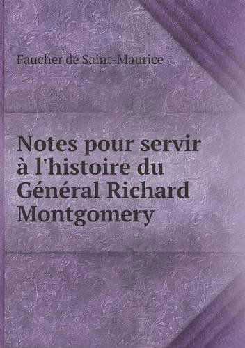 Cover for Faucher De Saint-maurice · Notes Pour Servir À L'histoire Du Général Richard Montgomery (Paperback Book) [French edition] (2013)