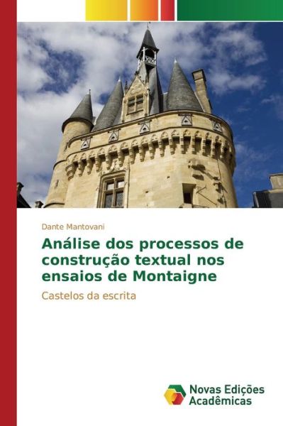 Cover for Mantovani Dante · Analise Dos Processos De Construcao Textual Nos Ensaios De Montaigne (Taschenbuch) (2015)