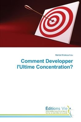 Cover for Martial Krekoumou · Comment Developper l'Ultime Concentration? (Pocketbok) (2022)