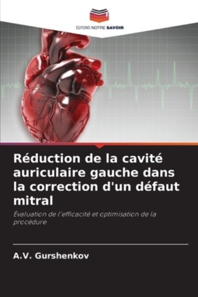 Cover for A V Gurshenkov · Reduction de la cavite auriculaire gauche dans la correction d'un defaut mitral (Pocketbok) (2021)