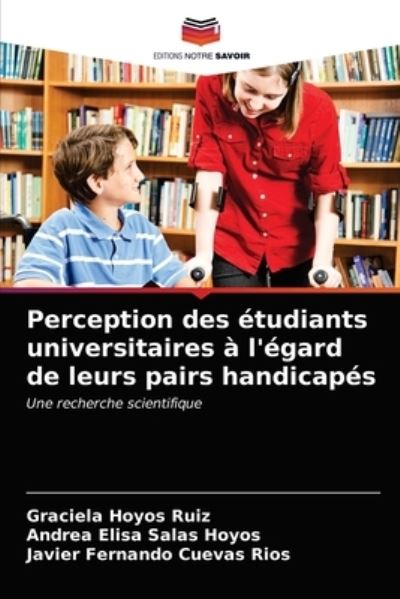 Cover for Graciela Hoyos Ruiz · Perception des etudiants universitaires a l'egard de leurs pairs handicapes (Paperback Book) (2021)