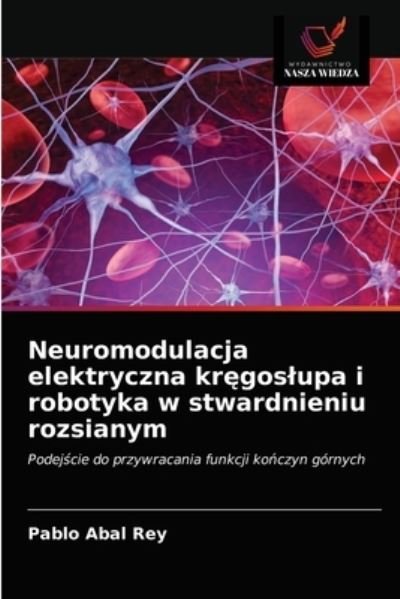 Cover for Pablo Abal Rey · Neuromodulacja elektryczna kr?goslupa i robotyka w stwardnieniu rozsianym (Pocketbok) (2021)