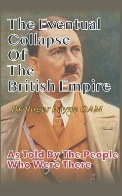 Cover for Roger Payne · The Eventual Collapse of The British Empire (Innbunden bok) (2020)