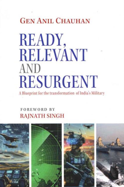 Cover for Anil Chauhan · Ready, Relevant And Resurgent: A Blueprint for the transformation of India's Military (Innbunden bok) (2025)
