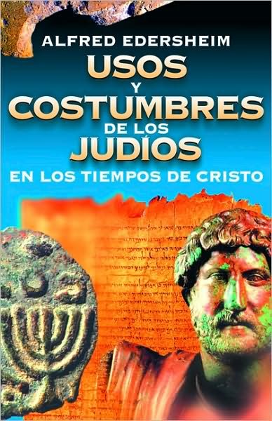 Cover for Alfred Edersheim · Usos Y Costumbres de Los Jud?os En Los Tiempos de Cristo (Paperback Bog) [Spanish edition] (2008)
