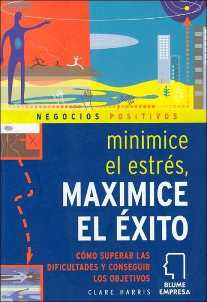 Cover for Clare Harris · Minimice el estres maximice el exito (Paperback Book) [Tra edition] (2005)