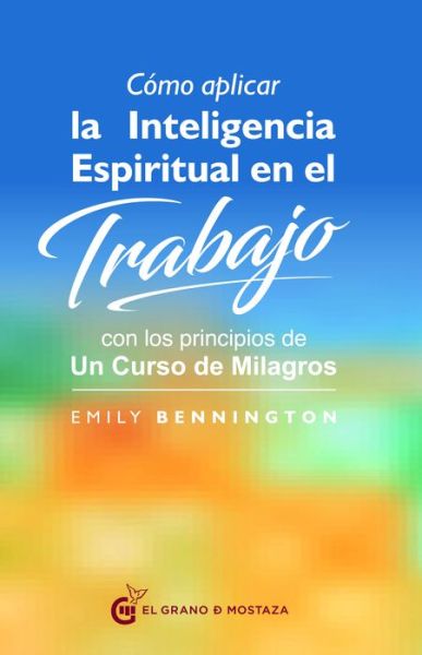 Cover for Emily Bennington · Cómo aplicar la inteligencia espiritual en el trabajo (Paperback Book) (2019)