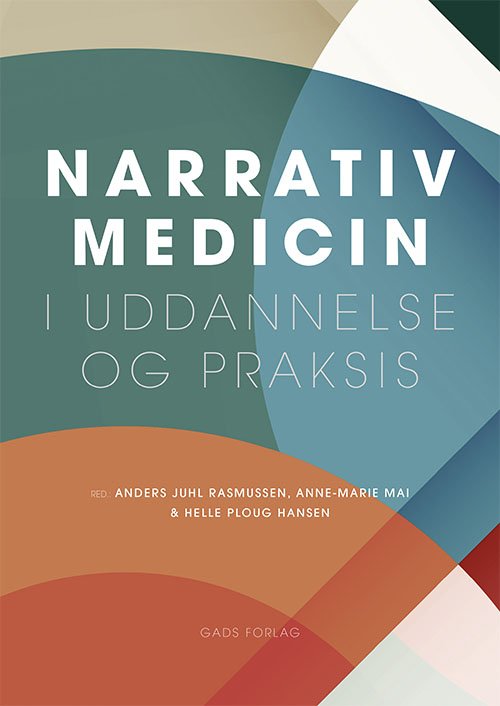 Narrativ medicin - Ann Jurecic m.fl. Rita Charon - Kirjat - Gads Forlag - 9788712063865 - torstai 20. toukokuuta 2021